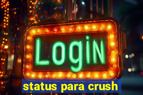 status para crush